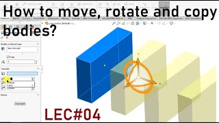 LEC 04  M01  Multibody Parts  How to Move Rotate and Copy Bodies [upl. by Drofnil848]