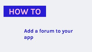 How to Add a Forum to your App [upl. by Camey65]