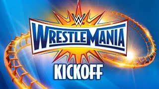 WrestleMania 33 Kickoff April 2 2017 [upl. by Reinnej]