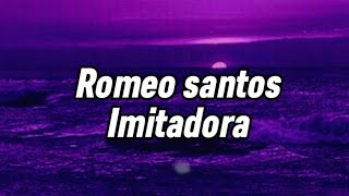 Romeo santos  Imitadora LetrasLyrics [upl. by Inglebert863]