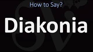 How to Pronounce Diakonia CORRECTLY [upl. by Aical]