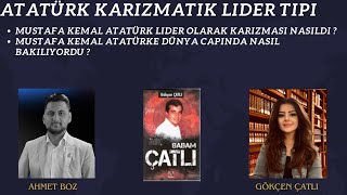 Atatürk karizmatik Lider tipi  Gökçen Çatlı [upl. by Anner]