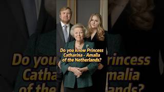 Do you know Princess CatharinaAmalia of the Netherlands [upl. by Gorlicki640]