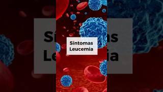 SÍNTOMAS DE LA LEUCEMIA [upl. by Eiuqnom]