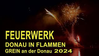 Strudengau im Feuerzauber 2024  Donau in Flammen  das Feuerwerk  Grein an der Donau und Neustadtl [upl. by Ralyks]