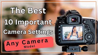 10 Important Camera Settings  Tips for Better and Sharp Image  10 Settings Any Camera Models [upl. by Cleasta]