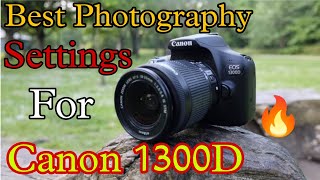 What is the best image quality setting for Canon 1300D  Best Photography Settings for Canon 1300d [upl. by Noslrac]