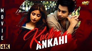 Kuch Ankahi  Full Movie  Sajal Aly  Bilal Abbas Khan  Sheheryar Munawar  ARY Films [upl. by Ursula502]