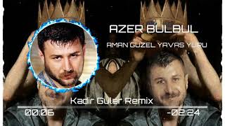 Azer Bülbül  Aman Güzel Yavaş Yürü  Kadir Güler Remix [upl. by Onairam]