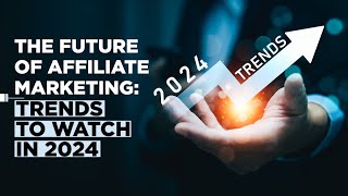 Top 5 Affiliate Marketing Trends You Need to Know in 2024 [upl. by Anital]