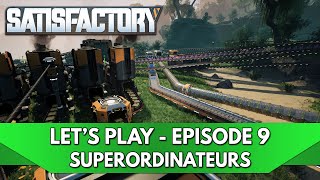 Satisfactory FR  Lets play  Episode 9 superordinateurs amp radios [upl. by Copland674]