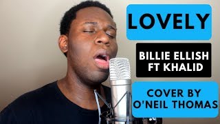 LOVELY  Billie Eilish ft Khalid  Cover by ONeil Thomas [upl. by Thordia69]