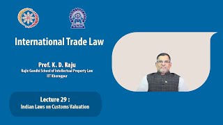 Lecture 29 Indian Laws on Customs Valuation [upl. by Rizika70]