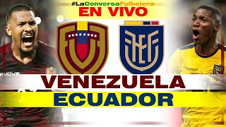 VENEZUELA VS ECUADOR  NARRACIÓN EN VIVO  REACCION Y COMENTARIOS EN VIVO [upl. by Kerman]