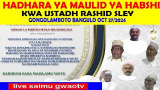 LIVE 🔴 LIVE HADHARA YA MAULID YA HABSHI GONGOLAMBOTO BANGULO KWA USTADH RASHID SLEY OCT 272024 [upl. by Waylen]