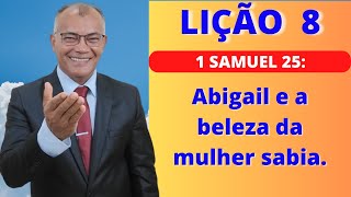 Lição 8  Abigail e a beleza da mulher sábia EBD PECC  IEADAM [upl. by Dorison]