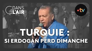 Turquie  si Erdogan perd dimanche cdanslair Archives 2023 [upl. by Posehn]