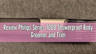 Review Philips Series 7000 Showerproof Body Groomer and Trimmer  BG702513 [upl. by Adolph]