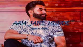 Aam Jahe Munde  Parmish Verma  LoFi version  Slowed amp Reverbed  Motivational song [upl. by Gavin559]