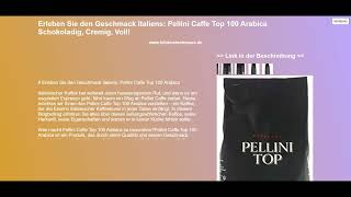 Erleben Sie den Geschmack Italiens Pellini Caffe Top 100 Arabica Schokoladig Cremig Voll [upl. by Lauretta]