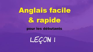 Anglais facile amp rapide pour les débutants  Leçon 1 [upl. by Velda885]