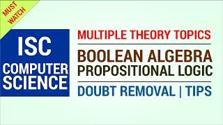 Propositional Logic  Boolean Algebra  Doubt Removal  Tips  ISC Computer Science Theory [upl. by Ehman432]