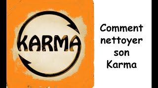 Comment nettoyer le karma [upl. by Corene512]