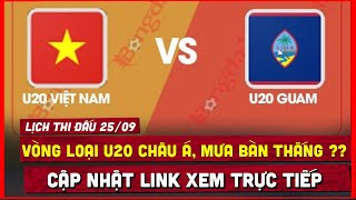 🔴 Lịch Trực Tiếp Thi Đấu Vòng Loại U20 Châu Á 2025 259  Việt Nam v Guam Mưa Bàn Thắng [upl. by Eastlake852]