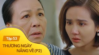 Thương ngày nắng về phần 2 tập 53  Con gái đau xót trong bất lực khi mẹ không thể nhớ ra mình [upl. by Dann592]