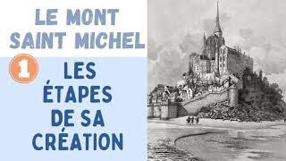 LE MONT SAINT MICHEL  LES ÉTAPES DE SA CRÉATION 🗝️📜 [upl. by Salaidh]