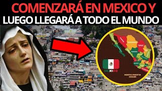 DESPUÉS DE MÉXICO SE EXTENDERÁ AL MUNDO ENTERO  MENSAJE DE LA VIRGEN MARÍA [upl. by Eetak]