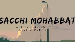 Sacchi Mohabbat lyrics  Manmarziyaan  Jonita Gandhi Shahid Mallya LYRICS🖤 [upl. by Yclehc535]