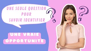 UNE SEULE QUESTION pour SAVOIR IDENTIFIER une VRAIE OPPORTUNITÉ COMMERCIALE de VENTE [upl. by Sauers]