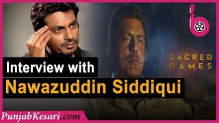 Exclusive Interview With Nawazuddin Siddiqui । Sacred Games  Netflix Series । Bollywood Kesari [upl. by Eiznikam]