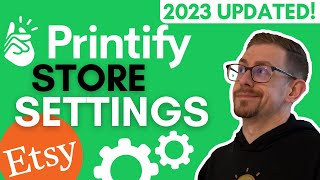 Printify Store Settings Tutorial  2023 Updated [upl. by Redienhcs]