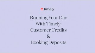 Running Your Day with Timely Part 5 Customer Credits amp Booking Deposits [upl. by Yelrah257]