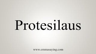 How To Say Protesilaus [upl. by Neelhtac]