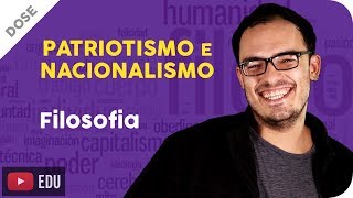 Patriotismo e Nacionalismo  Dose Filosófica [upl. by Noived]