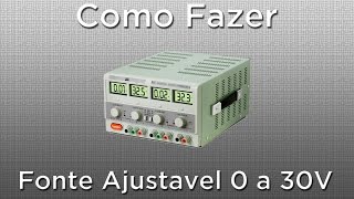 Fonte de alimentação ajustável de 0 a 30 Volts  Circuito Fácil de Fazer [upl. by Ahtiekal]