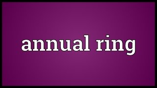 Annual ring Meaning [upl. by Suiramaj]