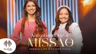 Rebeka Lira e Esther Fiaux  Não Abandone a Missão Clipe Oficial [upl. by Melac]