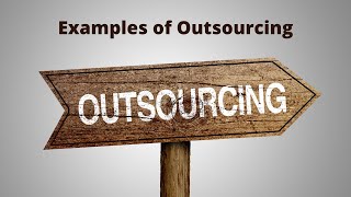 What Are Examples of Outsourcing [upl. by Dede736]