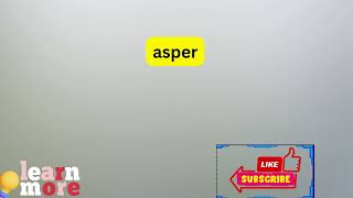 How to Pronounce asper [upl. by Christabel67]