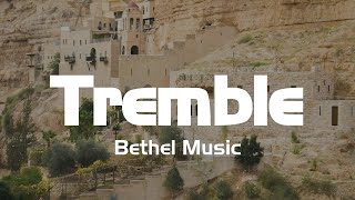 Tremble  Bethel Music Lyrics [upl. by Einnahc269]