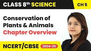 Conservation of Plants and Animals  Chapter Overview  Class 8 Science Chapter 5  CBSE 202425 [upl. by Notnek299]