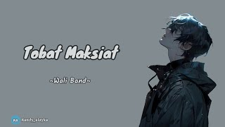 Tobat Maksiat Wali Band Lirik Lagu tobatmaksiat waliband tobatsebelumterlambat [upl. by Maggi683]