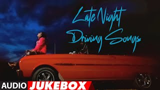 Late Night Driving Songs  Audio Jukebox  Late Night Drive  Best of Bollywood Soothing Songs [upl. by Rachaba]