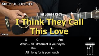 I Think They Call This Love  Elliot James Reay  EASY Guitar Tutorial with Chords  Guitar Lessons [upl. by Kimberly]