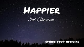 Ed Sheeran  Happier Official Lyrics Video [upl. by Shelman]