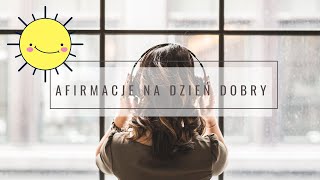 Afirmacje poranne  Witaj nowy dzień z uśmiechem 🤗☀️  Dzień dobry [upl. by Eihs]